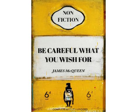 James McQueen (British 1977-), 'Be Careful What You Wish For', 2022, mixed media, archival pigment and silkscreen on 410gsm S