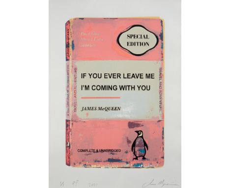 James McQueen (British 1977-), 'If You Ever Leave Me, I'm Coming With You', 2021, unique silkscreen print on watercolour pape