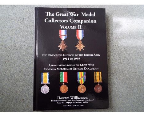 The Great War Medal Collectors Companion Volume 2, the Regimental Numbers of the British Army 1914-1919, definitive reference