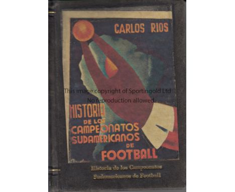 SOUTH AMERICAN FOOTBALL    Excellent and very rare book, "History of the South American Football Championships" by Carlos Rio