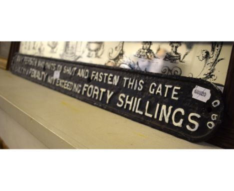 An LNER cast-iron warning sign, Any Person Who Omits To Shut And Fasten This Gate Is Liable To A Penalty Not Exceeding 40 Shi