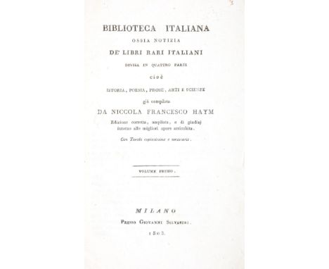 NO RESERVE Haym Nicola Francesco. Biblioteca italiana ossia Notizia de' libri rari italiani divisa in quattro parti cioè isto
