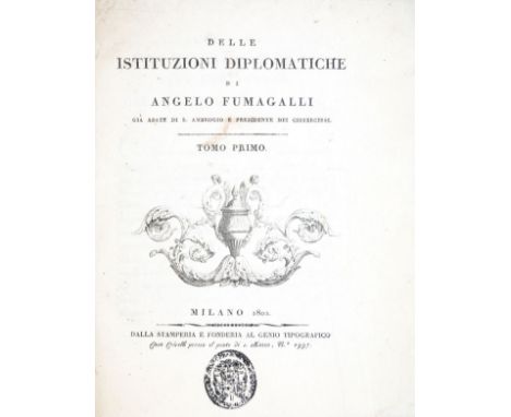 NO RESERVE Diplomatica. Fumagalli Angelo. Delle istituzioni diplomatiche... Tomo primo [- secondo]. Milano: dalla Stamperia e