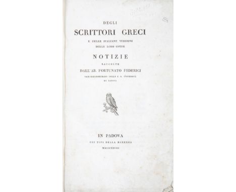 NO RESERVE Federici Fortunato. Degli scrittori greci e delle italiane versioni delle loro opere. Notizie... In Padova: pei ti