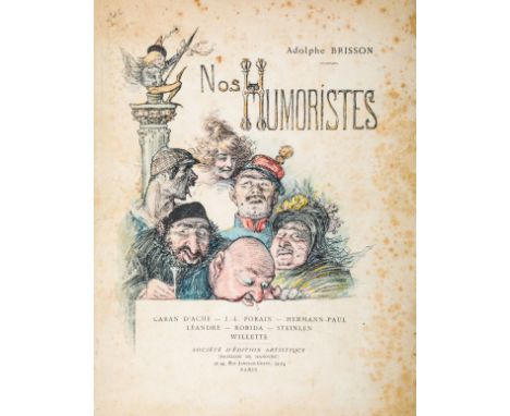 NO RESERVE Brisson Adolphe. Nos humoristes: Caran D'Ache, J.-L. Forain, Hermann-Paul Leandre, Robida, Steinlen, Willett. Pari