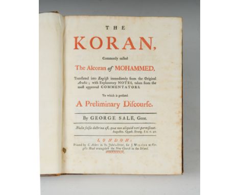 SALE (George)The Koran commonly called the Alcoran of Mohammed, to which is prefixed a Preliminary Discourse. London: C. Acke