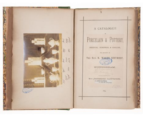Sibthorp (Rev. R. Waldo) A Catalogue of Porcelain &amp; Pottery, Oriental, European and English, 65 albumen plates, each capt
