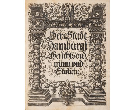 [Hamburg.] Der Stadt Hamburgk Gerichtsordnung und Statuta, second edition, fine engraved title with Baroque architectural bor