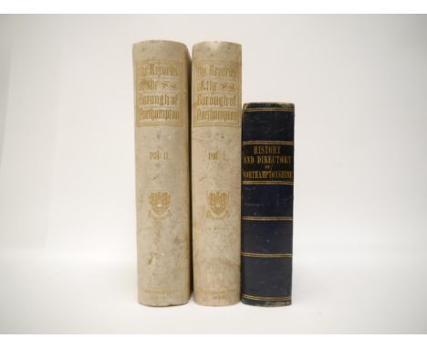 (Northamptonshire, History &amp; Topography.) Christopher Markham &amp; Rev. J. Charles Cox: 'The Records of the Borough of N