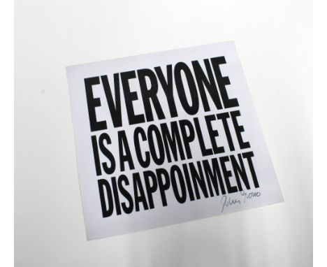 JOHN GIORNO,  (AMERICAN 1936-2019), EVERYONE IS A COMPLETE DISAPPOINTMENT, signed photographic print, 20 X 20cm