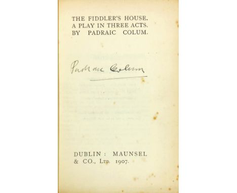 Friends  and Rivals[MacDonagh (Thomas)].   The Fiddler's House. A Play in Three Acts by Padraic Colum, Maunsel 1907,  First E