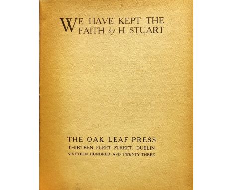 The Author's First Book, SignedStuart (H.) [Francis Stuart], We Have Kept the Faith, sm. 4to D. (The Oak Leaf Press) 1923. Fi