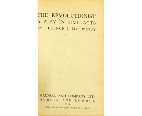 Inscribed by Máire and EithneMacSwiney (Terence J.)   The Revolutionist. A  Play in Five Acts.  Maunsel 1914, First, boards, 