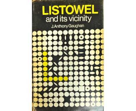 Gaughan (John Anthony) Listowel and It's Vicinity, 8vo Cork (Mercier Press) 1973, First Edn., illus. cloth &amp; d.j. Clean C
