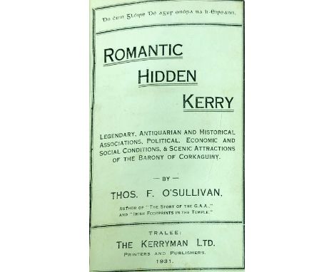 O'Sullivan (Thos. F.) Romantic Hidden Kerry, sm. 8vo Tralee (The Kerryman) 1931. First Edn., hf. title, fold. map with tear, 