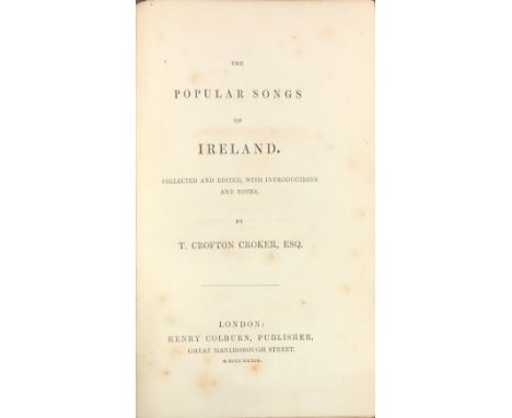 Crofton Croker (T.) The Popular Songs of Ireland, 8vo, L. (Henry Colburn) 1839, First, dedit., uncut, bookplate of Castle-Fre