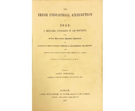 Catalogue: Sproule (John)ed. The Irish Industrial Exhibition of 1853: A Detailed Catalogue of its Contents. Thick sm. folio D