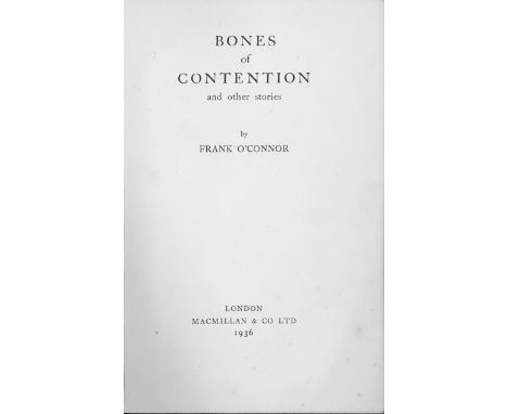 O'Connor (Frank) Bones of Contention &amp; Other Stories, L. 1936. First Edn., cloth soiled; The Common Chord, N.Y. 1948, Fir