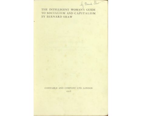 Signed by G.B. ShawShaw (Bernard).  The Intelligent Woman's Guide to Socialism and Capitalism.  Constable 1928, First, cloth,