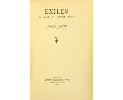 First Three EditionsJoyce  (James).   Exiles, Grant Richards, L. 1918, green boards, cloth spine, labels, First;  Exiles. A P