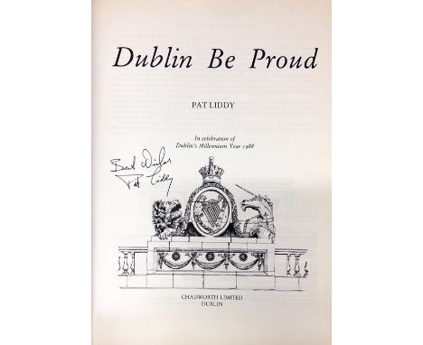 Dublin: Liddy (Pat) Dublin be Proud, folio D. 1987. First Edn., Signed by Author, cloth &amp; d.w.; Martin (Liam C.) Dublin S