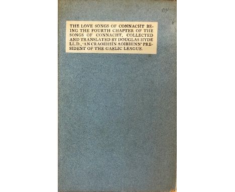 Dun Emer &amp; Cuala Press : Hyde (Douglas) The Love Songs of Connacht, 8vo Dundrum (Dun Emer Press) 1904. First Edn. uncut c