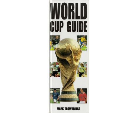 World Cup Guide Book by Mark Trowbridge, signed on the inside front and back covers by 9 players, who played in the 1998 Worl