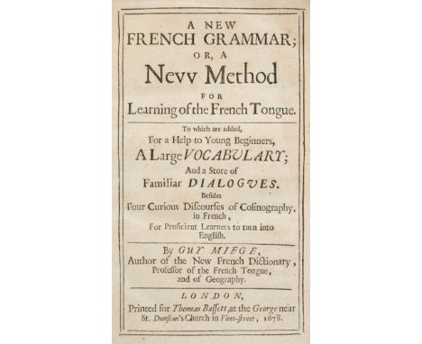 Miege (Guy). A New French Grammar; or a New Method of Learning the French Tongue, 1st edition, printed for Thomas Bassett, 16