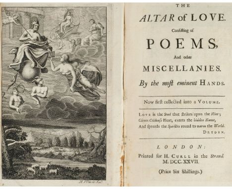 Poetical miscellany. The Altar of Love. Consisting of Poems, and other Miscellanies. By the most Eminent Hands. Now first col