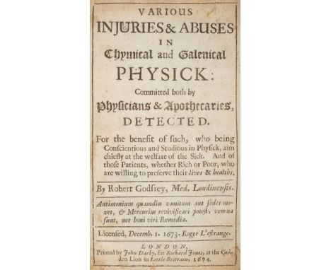 Godfrey (Robert). Various Injuries &amp; Abuses in Chymical and Galenical Physick: committed both by Physicians &amp; Apothec