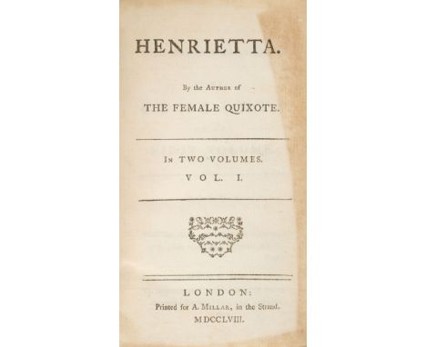 [Lennox, Charlotte]. Henrietta. By the Author of the Female Quixote. In two volumes, 1st edition, for A. Millar, 1758, margin