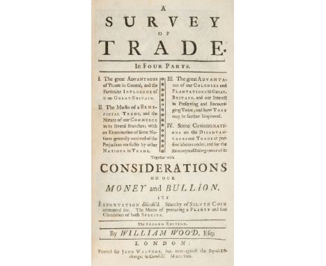 Wood (William). A Survey of Trade. In Four Parts. I. The Great Advantages of Trade in General, and the Particular Influence o