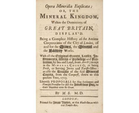 [Stringer, Moses]. Opera Mineralia Explicata: or, the Mineral Kingdom, within the Dominions of Great Britain, display'd. Bein
