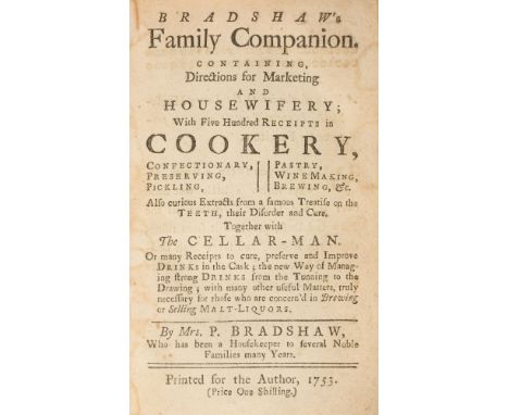 Bradshaw (Penelope). Bradshaw's Family Companion. Containing, Directions for Marketing and Housewifery; with Five Hundred Rec