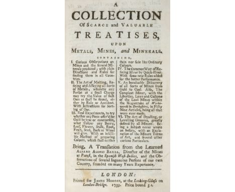 Barba (Alvaro Alonso and others). A Collection of Scarce and Valuable Treatises, upon Metals, Mines, and Minerals. Containing