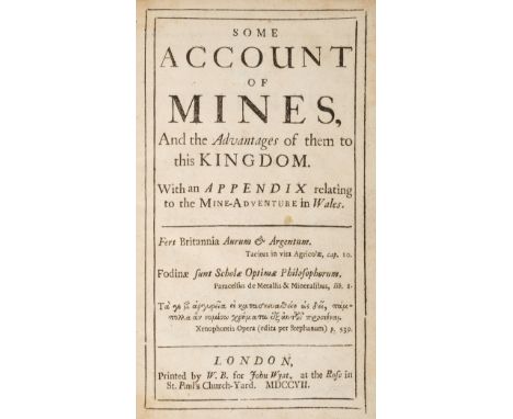 [Heton, Thomas]. Some Account of Mines, and the Advantages of them to this Kingdom. With an Appendix relating to the Mine-Adv