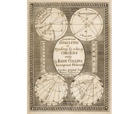 Collins (John). Geometricall Dyalling: Or, Dyalling performed by a line of chords onely, or by the plain scale. Wherein is co