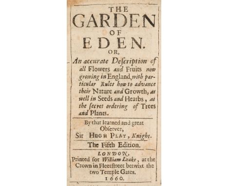 Plat (Sir Hugh). The Garden of Eden. Or, An accurate Description of all Flowers and Fruits now growing in England, with parti