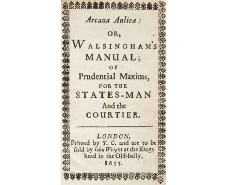 [Refuge, Eustache de]. Arcana Aulica: or, Walsingham's Manual; of Prudential Maxims, for the States-Man and the Courtier, 2nd