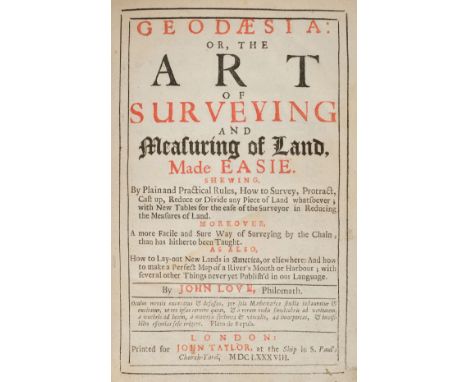 Love (John). Geodaesia: or, the Art of Surveying and Measuring of Land, made Easie ... also, How to Lay-out New Lands in Amer