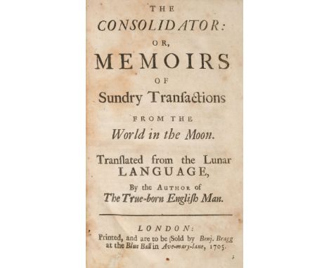[Defoe, Daniel]. The Consolidator: or Memoirs of Sundry Transactions from the World in the Moon. Translated from the Lunar La