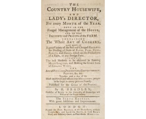 Bradley (Richard). The Country Housewife, and L ady’s Director, for every Month of the Year. Both in the Frugal Management of