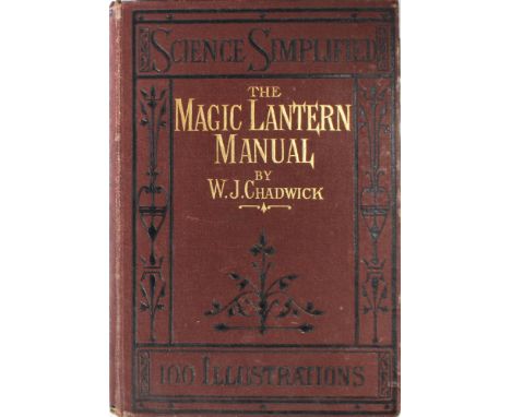 W.I. Chadwick, 'The magic lantern manual' 1st edition. London: Frederick Warne &amp; Co., 1878, 138 + xvi pp, hb 