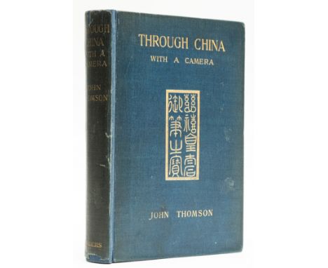 China.- Thomson (John) Through China with A Camera, second edition, half-title, black and white photographic plates, bookplat