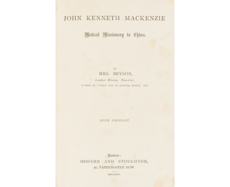 NO RESERVE China.- Bryson (Mary Isabella) John Kenneth Mackenzie: Medical Missionary to China, first edition, portrait fronti