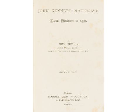 NO RESERVE China.- Bryson (Mary Isabella) John Kenneth Mackenzie: Medical Missionary to China, first edition, portrait fronti