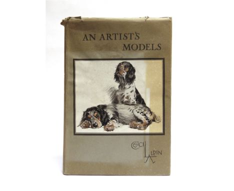 [CANINE]  Aldin, Cecil. An Artist's Models, first edition, Witherby, London, 1930, grey cloth, dustjacket with pictorial onla
