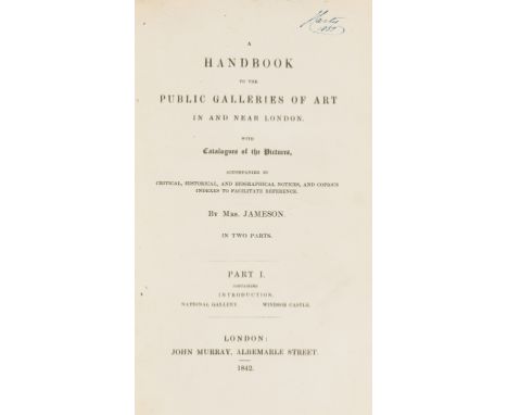 Jameson (Mrs. Anna) A Handbook to the Public Galleries of Art in and near London, with Catalogues of the Pictures, 2 vol., fi