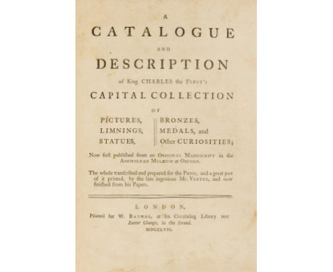 Vertue (George) A Catalogue and Description of King Charles the First's Capital Collection of Pictures, Limnings, Statues, Br