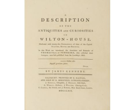 Wilton House.- Kennedy (James) A Description of the Antiquities and Curiosities in Wilton-House, first edition, half-title, l
